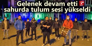 Gelenek devam etti, sahurda tulum sesi yükseldi