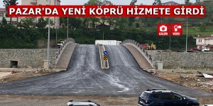 Pazar'da yeni köprü hizmete girdi