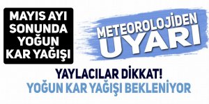 Bölgeye mayıs ayında yoğun kar yağışı uyarısı