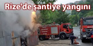 Rize'de şantiye yangını