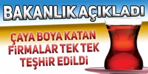 Bakanlık, çaya boya katan firmaları teşhir etti