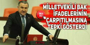 Milletvekili Bak, ifadelerinin çarpıtılmasına tepki gösterdi