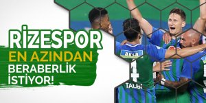 Rizespor en az beraberlik istiyor!