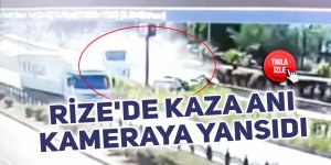 Rize'de kaza anı kameraya yansıdı