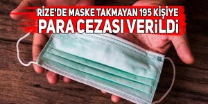 Rize'de maske takmayan 195 kişiye para cezası verildi