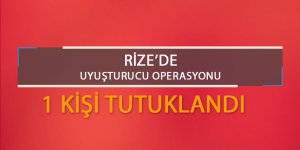 Rize'de uyuşturucu operasyonunda 1 kişi tutuklandı