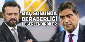 Maç sonunda beraberlik değerlendirmesi!