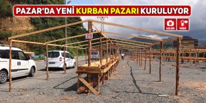 Pazar'da yeni kurban pazarı kuruluyor