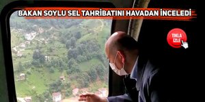 Bakan Soylu sel tahribatını havadan inceledi