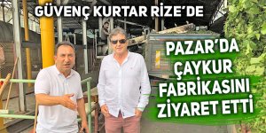 Güvenç Hoca Pazar'da Çaykur fabrikasına hayran kaldı