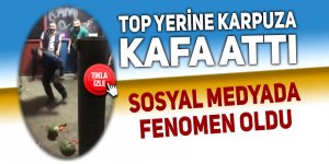 Top yerine karpuza kafa attı