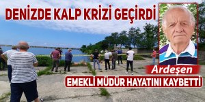 Ardeşen'de denizde kalp krizi geçiren emekli müdür öldü