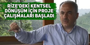 Rize'deki Kentsel Dönüşüm için proje çalışmaları başladı