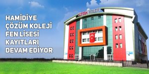 Hamidiye Çözüm Koleji Fen Lisesi kayıtları devam ediyor