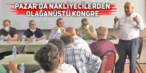 Pazar'da nakliyecilerden olağanüstü kongre