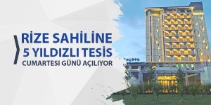 Rize sahiline 5 yıldızlı tesis