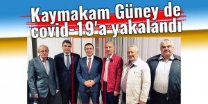 Kaymakam Güney de covid-19'a yakalandı