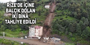 Rize'de içine balçık dolan iki bina tahliye edildi