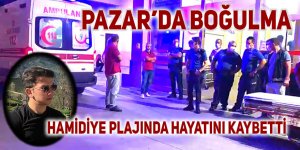 Pazar'da denize giren genç boğularak hayatını kaybetti