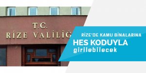 Rize'de kamu binalarına "HES kodu"yla girilebilecek