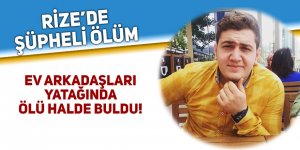 Ev arkadaşları ölü halde buldu!