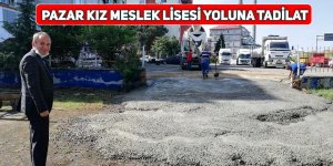 Pazar Kız Meslek Lisesi yoluna tadilat