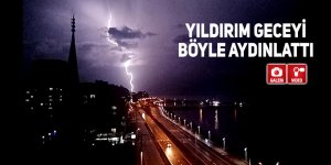 Yıldırım geceyi böyle aydınlattı