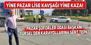 Pazar Lise Kavşağında yine kaza! Şoförler Odası'ndan sert tepki!