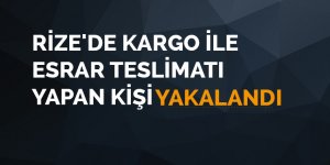 Rize'de kargo ile esrar teslimatı yapan kişi yakalandı