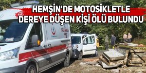 Hemşin'de motosikletle dereye düşen kişi ölü bulundu