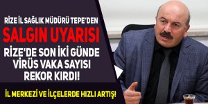 Rize'de son iki günde virüs vaka sayısı rekor kırdı!