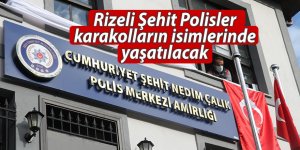 Rizeli Şehit Polisler karakolların isimlerinde yaşatılacak