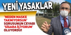 Neden maske takmıyorsun sorusunun cevabı sigara içiyorum oldu!