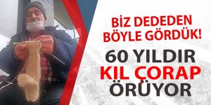 Biz dededen böyle gördük! 60 yıldır kıl çorap örüyor