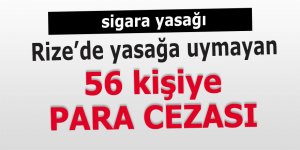 Rize'de sigara yasağına uymayan 56 kişiye para cezası