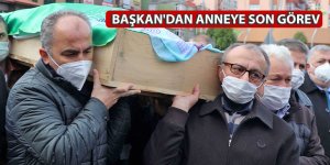 Başkan'dan anneye son görev