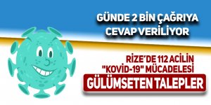 Rize 112 acilin zorlu "Kovid-19" mücadelesinde gülümseten talepler