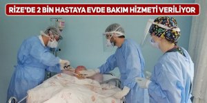 Rize'de 2 bin hastaya evde bakım hizmet veriliyor