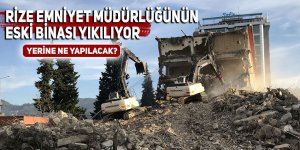 Rize Emniyet Müdürlüğünün eski binası yıkılıyor