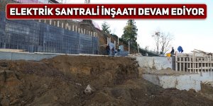 Elektrik santrali inşaatı devam ediyor