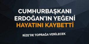 Cumhurbaşkanı Erdoğan'ın yeğeni vefat etti