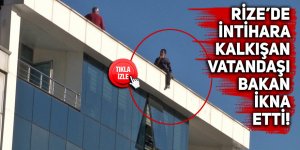 Rize’de intihara kalkışan vatandaşı Bakan ikna etti!