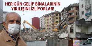 Her gün gelip binalarının yıkılışını izliyorlar!