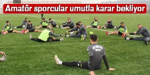 Amatör sporcular umutla karar bekliyor