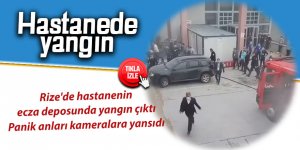 Rize'de hastanenin ecza deposunda yangın çıktı