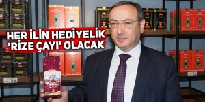 Her ilin hediyelik 'Rize Çayı' olacak