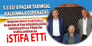 Pazar Kalkınma Kooperatifinde Kantoğlu istifa etti