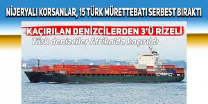 Nijeryalı korsanlar, 15 Türk mürettebatı serbest bıraktı