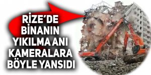 Rize'de binanın yıkılma anı kameralara yansıdı