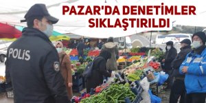 Pazar'da denetimler sıklaştırıldı